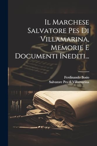 9781022369412: Il Marchese Salvatore Pes Di Villamarina, Memorie E Documenti Inediti...