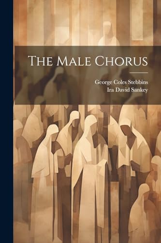Beispielbild fr The Male Chorus zum Verkauf von PBShop.store US