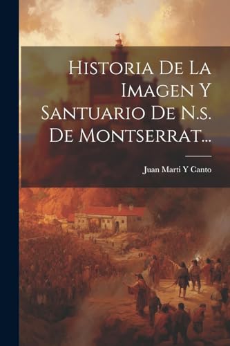 Stock image for Historia De La Imagen Y Santuario De N.s. De Montserrat. for sale by PBShop.store US