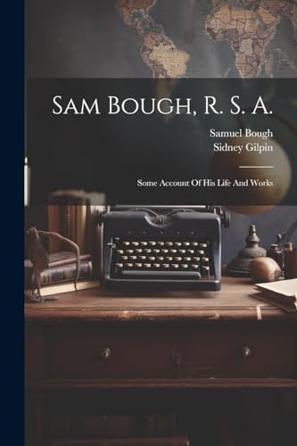 9781022371545: Sam Bough, R. S. A.: Some Account Of His Life And Works