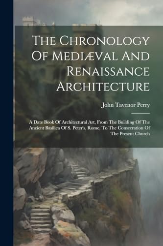 Stock image for The Chronology Of Medi?val And Renaissance Architecture for sale by PBShop.store US