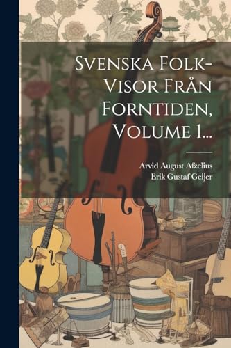 Imagen de archivo de Svenska Folk-visor Frn Forntiden, Volume 1. a la venta por GreatBookPrices