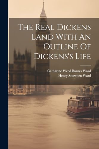 Stock image for The Real Dickens Land With An Outline Of Dickens's Life for sale by PBShop.store US