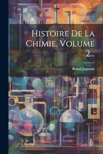 Beispielbild fr Histoire De La Chimie, Volume 2. zum Verkauf von PBShop.store US