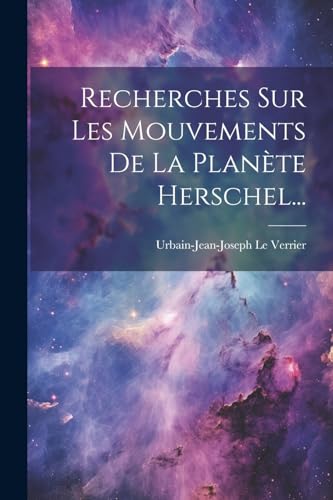 Stock image for Recherches Sur Les Mouvements De La Plan?te Herschel. for sale by PBShop.store US