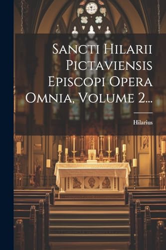 Stock image for Sancti Hilarii Pictaviensis Episcopi Opera Omnia, Volume 2. for sale by GreatBookPrices