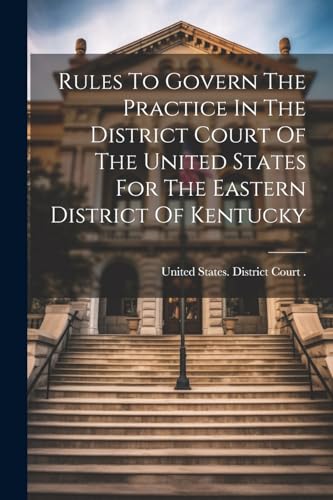 Imagen de archivo de Rules To Govern The Practice In The District Court Of The United States For The Eastern District Of Kentucky a la venta por PBShop.store US