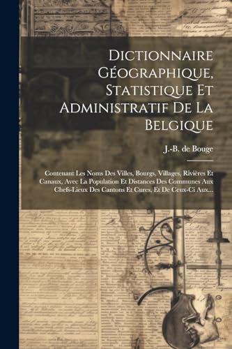 Stock image for Dictionnaire G?ographique, Statistique Et Administratif De La Belgique for sale by PBShop.store US