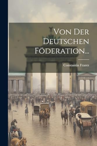 Stock image for Von der Deutschen F?deration. for sale by PBShop.store US