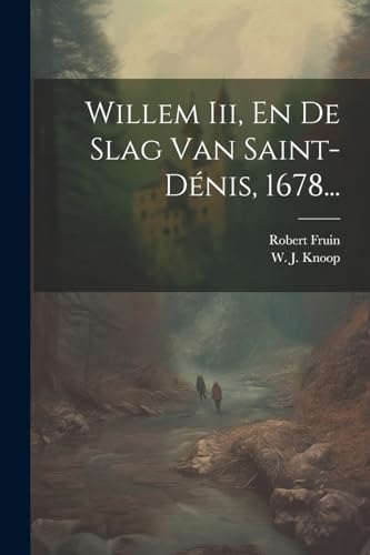 Imagen de archivo de Willem Iii, En De Slag Van Saint-d?nis, 1678. a la venta por PBShop.store US