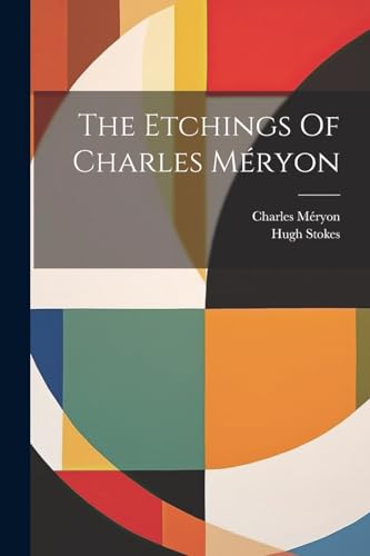Beispielbild fr The Etchings Of Charles M?ryon zum Verkauf von PBShop.store US