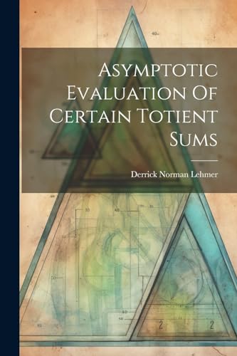 9781022382244: Asymptotic Evaluation Of Certain Totient Sums