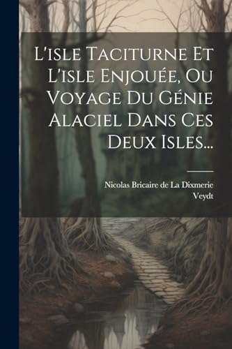 Stock image for L'isle Taciturne Et L'isle Enjou e, Ou Voyage Du G nie Alaciel Dans Ces Deux Isles. for sale by THE SAINT BOOKSTORE