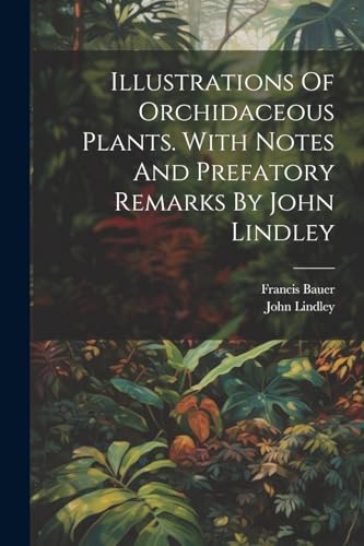 Stock image for Illustrations Of Orchidaceous Plants. With Notes And Prefatory Remarks By John Lindley for sale by PBShop.store US