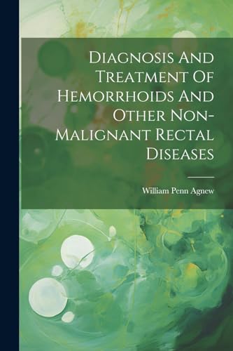 Imagen de archivo de Diagnosis And Treatment Of Hemorrhoids And Other Non-malignant Rectal Diseases a la venta por PBShop.store US