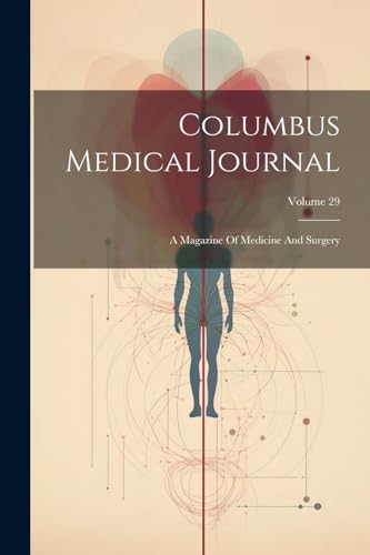 Imagen de archivo de Columbus Medical Journal: A Magazine Of Medicine And Surgery; Volume 29 a la venta por THE SAINT BOOKSTORE