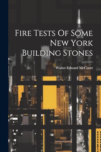 Stock image for Fire Tests Of Some New York Building Stones for sale by PBShop.store US