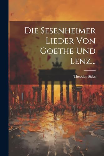 Stock image for Die Sesenheimer Lieder Von Goethe Und Lenz. for sale by PBShop.store US