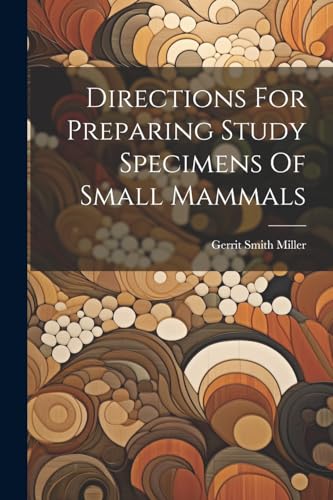 Imagen de archivo de Directions For Preparing Study Specimens Of Small Mammals a la venta por PBShop.store US