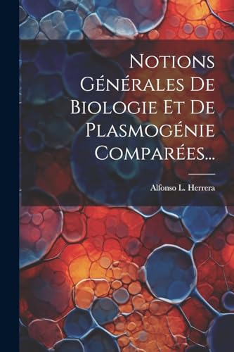 Stock image for Notions G?n?rales De Biologie Et De Plasmog?nie Compar?es. for sale by PBShop.store US