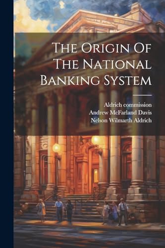 Imagen de archivo de The Origin Of The National Banking System a la venta por PBShop.store US