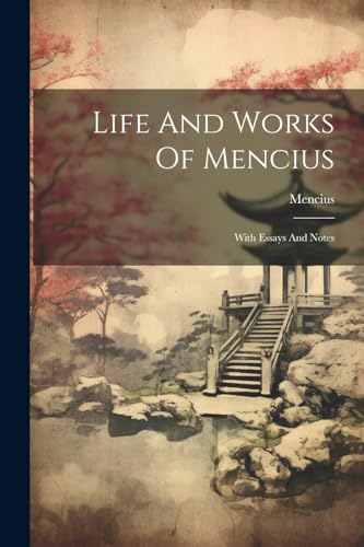 Stock image for Life And Works Of Mencius: With Essays And Notes for sale by THE SAINT BOOKSTORE
