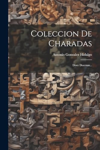9781022394391: Coleccion De Charadas: Doce Docenas...