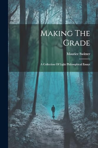 Stock image for Making The Grade: A Collection Of Light Philosophical Essays for sale by GreatBookPrices