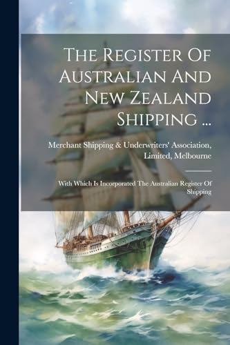 Stock image for The Register Of Australian And New Zealand Shipping .: With Which Is Incorporated The Australian Register Of Shipping for sale by THE SAINT BOOKSTORE
