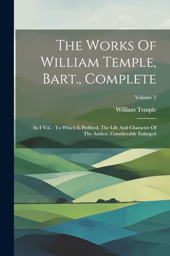 Beispielbild fr The Works Of William Temple, Bart., Complete zum Verkauf von Blackwell's