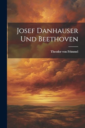 Imagen de archivo de Josef Danhauser und Beethoven a la venta por PBShop.store US