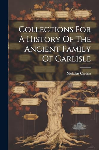 9781022400719: Collections For A History Of The Ancient Family Of Carlisle
