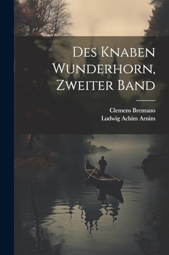 Stock image for Des Knaben Wunderhorn, zweiter Band for sale by GreatBookPrices