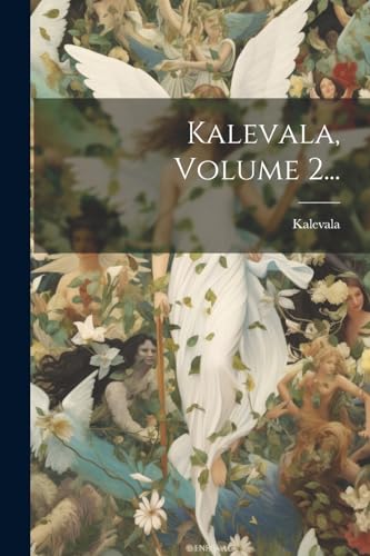 Imagen de archivo de Kalevala, Volume 2. a la venta por THE SAINT BOOKSTORE