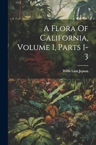 Beispielbild fr A Flora Of California, Volume 1, Parts 1-3 zum Verkauf von PBShop.store US