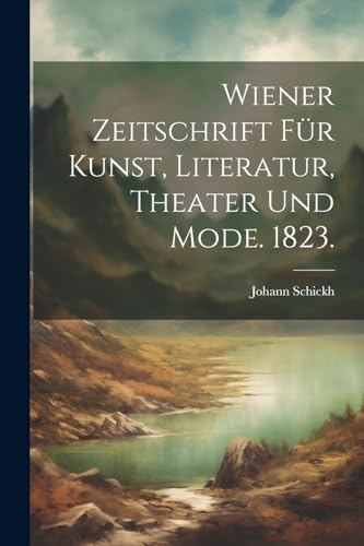 Beispielbild fr Wiener Zeitschrift f?r Kunst, Literatur, Theater und Mode. 1823. zum Verkauf von PBShop.store US