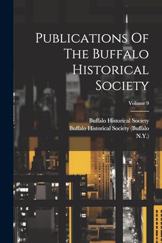 Imagen de archivo de Publications Of The Buffalo Historical Society; Volume 9 a la venta por PBShop.store US