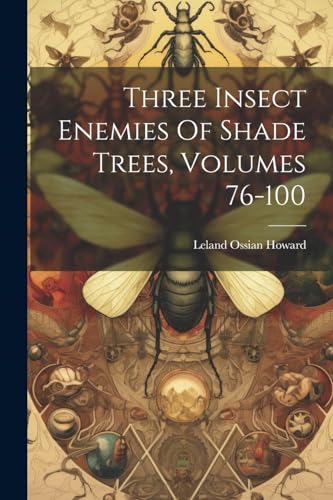 Stock image for Three Insect Enemies Of Shade Trees, Volumes 76-100 for sale by PBShop.store US