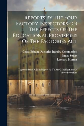 Beispielbild fr Reports By The Four Factory Inspectors On The Effects Of The Educational Provisions Of The Factories Act zum Verkauf von PBShop.store US