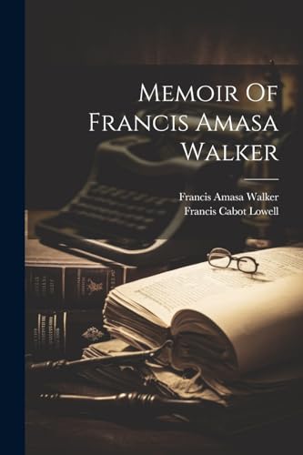 Imagen de archivo de Memoir Of Francis Amasa Walker a la venta por GreatBookPrices