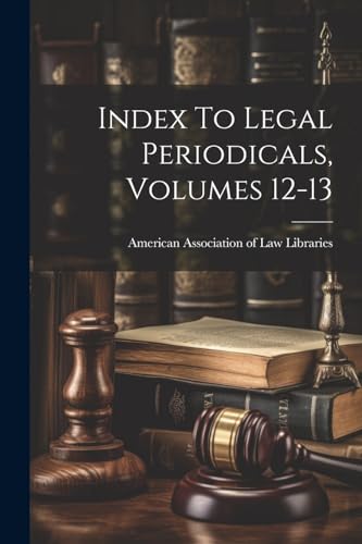Beispielbild fr Index To Legal Periodicals, Volumes 12-13 zum Verkauf von THE SAINT BOOKSTORE