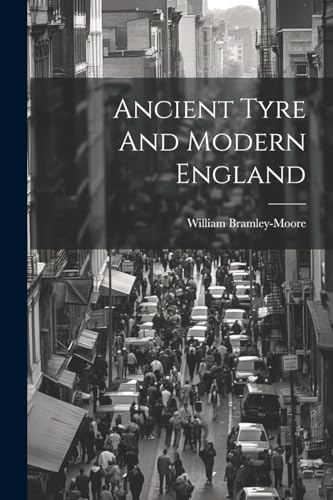 Imagen de archivo de Ancient Tyre And Modern England a la venta por PBShop.store US