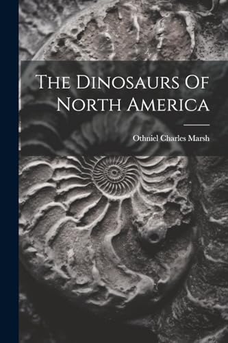 Stock image for The Dinosaurs Of North America for sale by GreatBookPrices