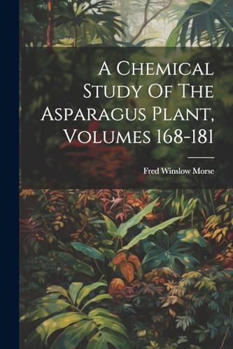Beispielbild fr A Chemical Study Of The Asparagus Plant, Volumes 168-181 zum Verkauf von PBShop.store US