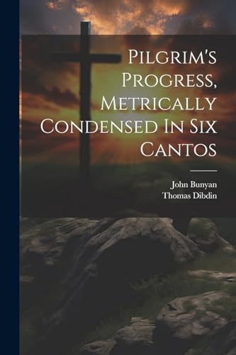 Stock image for Pilgrim's Progress, Metrically Condensed In Six Cantos for sale by PBShop.store US