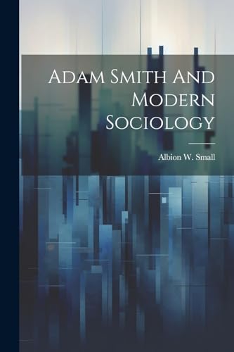 Beispielbild fr Adam Smith And Modern Sociology zum Verkauf von GreatBookPrices