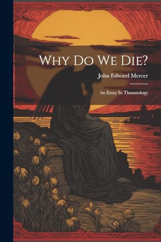 Imagen de archivo de Why Do We Die?: An Essay In Thanatology a la venta por THE SAINT BOOKSTORE