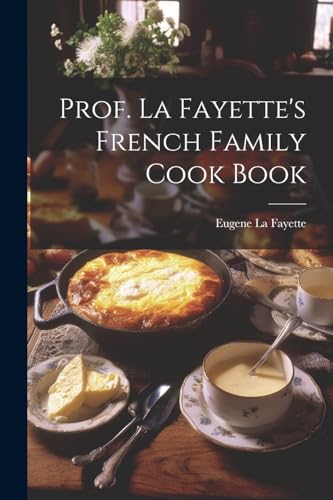 Stock image for Prof. La Fayette's French Family Cook Book for sale by PBShop.store US