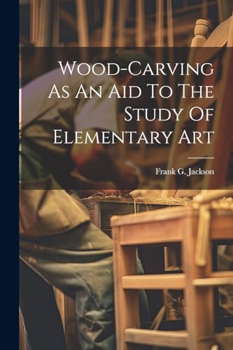 Stock image for Wood-carving As An Aid To The Study Of Elementary Art for sale by PBShop.store US