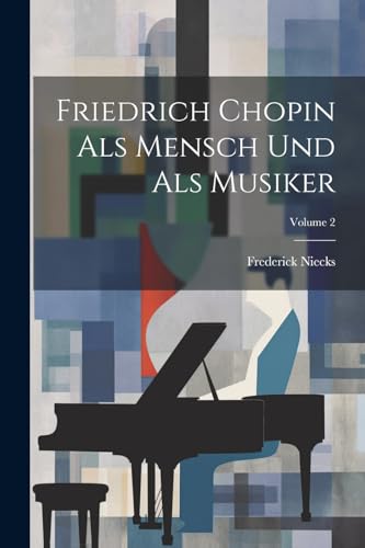 Stock image for Friedrich Chopin Als Mensch Und Als Musiker; Volume 2 for sale by PBShop.store US